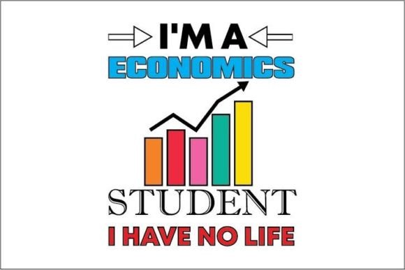 Download I'M a ECONOMICS STUDENT I HAVE NO LIFE - Economics Collection